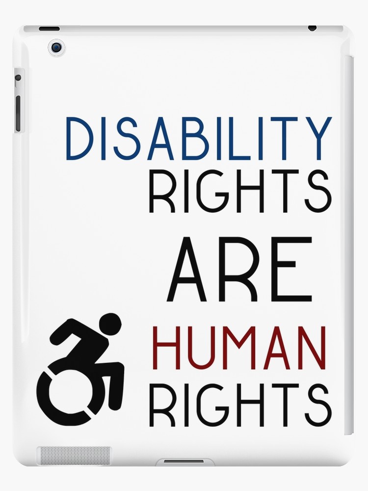 This says DISABILITY RIGHTS ARE HUMAN RIGHTS in all caps. The wheelchair symbol is in a modern incarnation and is in motion. This all appears on an iPad cover.